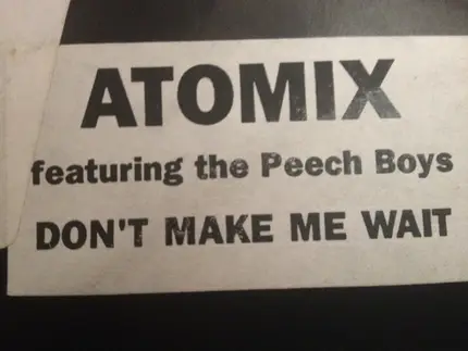 Atomix Featuring Peech Boys - Don't Make Me Wait