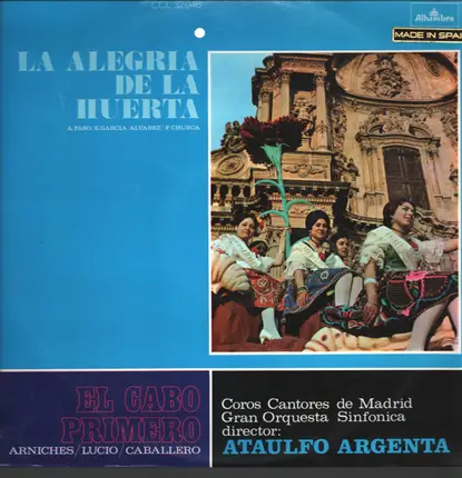 Ataúlfo Argenta , Toñy Rosado , Carlos Munguía , Teresa Berganza , Arturo Díaz Martos , Gerardo Mon - La Alegría De La Huerta / El Cabo Primero