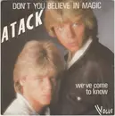 7inch Vinyl Single - Atack - Dont You Believe In Magic