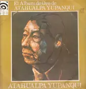 Atahualpa Yupanqui - El Album De Oro De Atahualpa Yupanqui