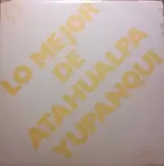 Atahualpa Yupanqui - Lo Mejor De Atahualpa Yupanqui