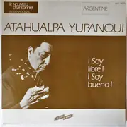 LP - Atahualpa Yupanqui - ¡ Soy Libre ! ¡ Soy Bueno !