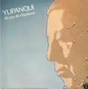 Double LP - Atahualpa Yupanqui - Yupanqui - 30 Ans De Chansons - El Canto Gaucho D'Atahualpa Yupanqui