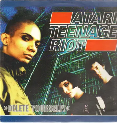 Atari Teenage Riot - Delete Yourself!