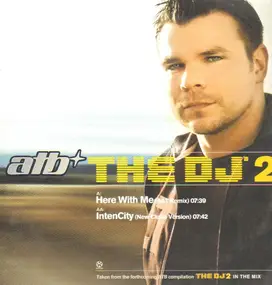 ATB - The DJ 2 - Here With Me / IntenCity