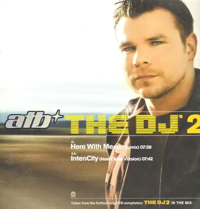 Atb - The DJ 2 - Here With Me / IntenCity