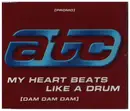 CD Single - Atc - My Heart Beats Like A Drum (Dam Dam Dam)