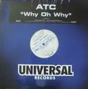 12inch Vinyl Single - Atc - Why Oh Why - Still sealed
