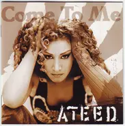Ateed - Come To Me