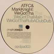 12'' - ATFC & Mark Knight - We Got Tha