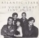 7'' - Atlantic Starr - If Your Heart Isn't In It