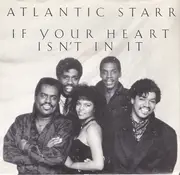 7'' - Atlantic Starr - If Your Heart Isn't In It