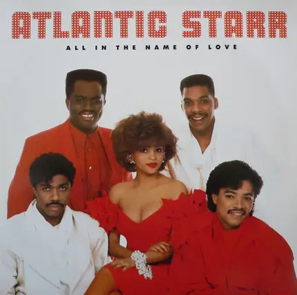 Atlantic Starr - All in the Name of Love