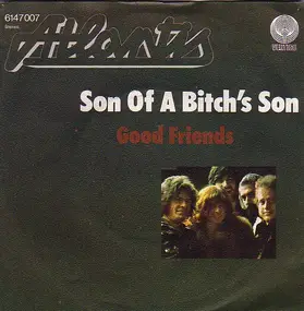 Atlantis - Son Of A Bitch's Son / Good Friends