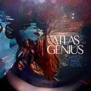 LP - Atlas Genius - When It Was Now