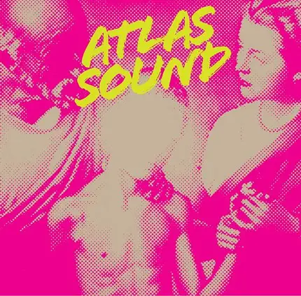 Atlas Sound - Let The Blind Lead Those Who Can See But Cannot Feel