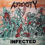 Atrocity - Infected + Early Demos
