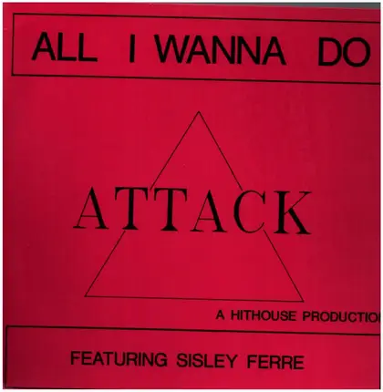 Attack ,Featuring Sisley Ferré - All I Wanna Do