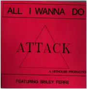 Attack ,Featuring Sisley Ferré - All I Wanna Do