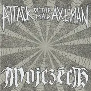Attack Of The Mad Axeman / Wojczech - Attack Of The Mad Axeman / Wojczech