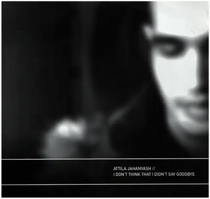 Attila Jahanvash - I Don't Think That I Didn't Say Goodbye