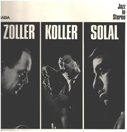 Attila Zoller, Hans Koller, Martial Solal - Zoller Koller Solal