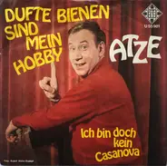 Atze - Dufte Bienen Sind Mein Hobby / Ich Bin Doch Kein Casanova