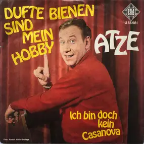 Atze & Kalle - Dufte Bienen Sind Mein Hobby / Ich Bin Doch Kein Casanova