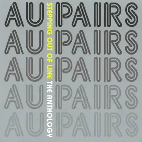 The Au Pairs - Stepping Out Of Line: The Anthology