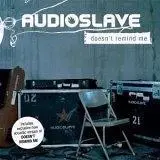 AUDIOSLAVE - Doesn't Remind Me