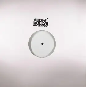 Audio Bullys - Get Get Down