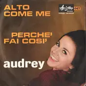 Audrey Arno - Alto Come Me / Perchè Fai Così
