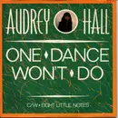7inch Vinyl Single - Audrey Hall - One Dance Won't Do