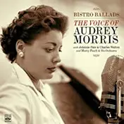 Audrey Morris - Bistro Ballads / The Voice Of Audrey Morris