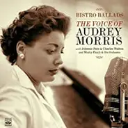 Audrey Morris - Bistro Ballads / The Voice Of Audrey Morris