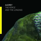 Audrey - The Fierce and the Loging
