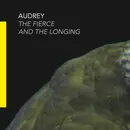 CD - Audrey - The Fierce And The Longing - Digisleeve.