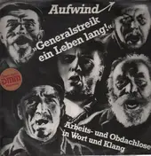 Aufwind - Generalstreik ein Leben lan - Arbeits - und Obdachlos in Wort und Klang