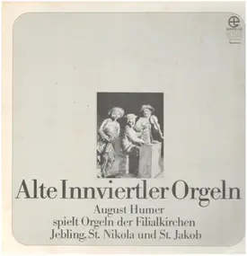 August Humer - Alte Innviertler Orgeln