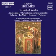 CD - Augusta Holmès - Andromède • Ouverture Pour Une Comédie • Irlande • La Nuit Et L'Amour • Pologne
