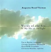 CD - Augusta Read Thomas - Pierre Boulez , Chicago Symphony Orchestra , Chicago MusicNOW Ensemble , Chri - ...Words Of The Sea... / In My Sky At Twilight
