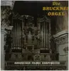 LP - Augustinus Franz Kropfreiter - Die Bruckner Orgel