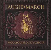 Augie March - Moo, You Bloody Choir