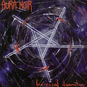 Aura Noir - Increased Damnation
