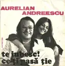 7inch Vinyl Single - Aurelian Andreescu - Te Iubesc ! / Ce-ți Pasă Ție