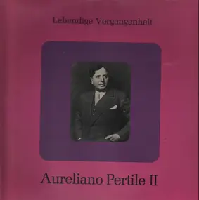 Aureliano Pertile - Lebendige Vergangenheit - II