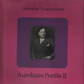 Aureliano Pertile - Lebendige Vergangenheit - II