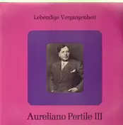 Aureliano Pertile - Lebendige Vergangenheit III