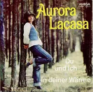 Aurora Lacasa - Du Und Ich / In Deiner Wärme