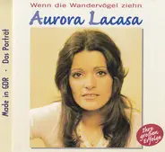 Aurora Lacasa - Wenn Die Wandervögel Ziehen (Ihre Großen Erfolge)